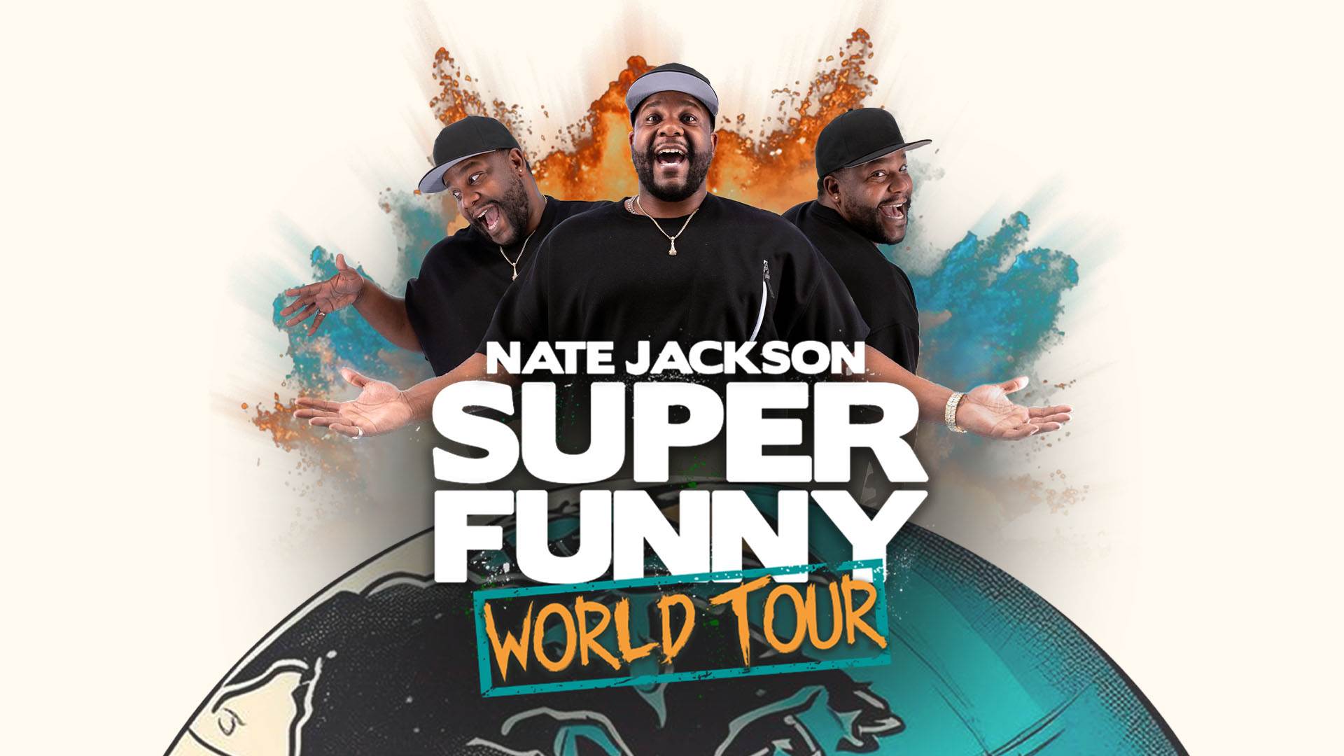Banner reads: "Nate Jackson - Super Funny World Tour." A digital rendering of Nate, a black man with a short beard in a black t-shirt, silver chain and black baseball cap, in three positions, the center one has his mouth open and both arms spread wide. The other two "Nates" lean out from either side of him. An illustration of the earth is placed below them with text in front.